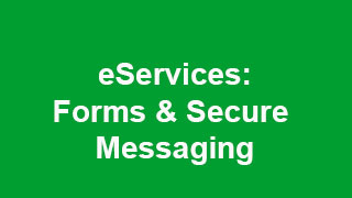 eServices: Forms & Secure Messaging